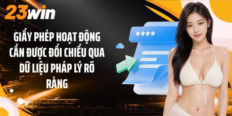 Giấy phép hoạt động cần được đối chiếu qua dữ liệu pháp lý rõ ràng